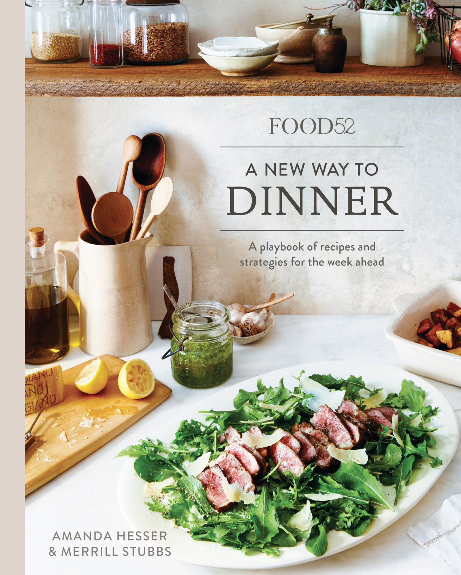 Food52 A New Way to Dinner: A Playbook of Recipes and Strategies for the Week Ahead (Food52 Works)