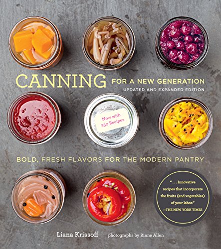 Canning for a New Generation: Updated and Expanded Edition: Bold, Fresh Flavors for the Modern Pantry