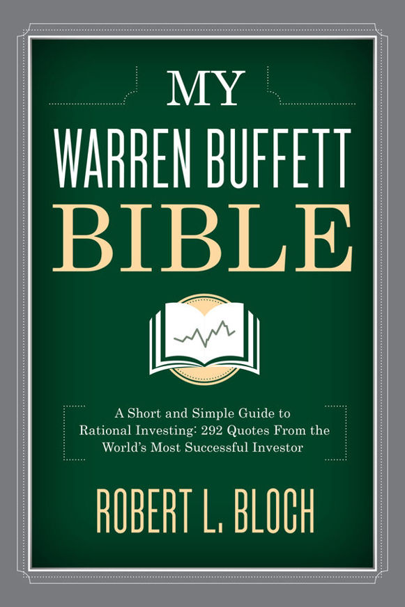 My Warren Buffett Bible: A Short and Simple Guide to Rational Investing: 284 Quotes From the World's Most Successful Investor