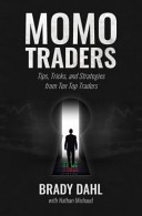 Momo Traders: Tips, Tricks, and Strategies From Ten Top Traders