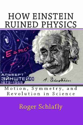 How Einstein Ruined Physics: Motion, Symmetry, and Revolution in Science