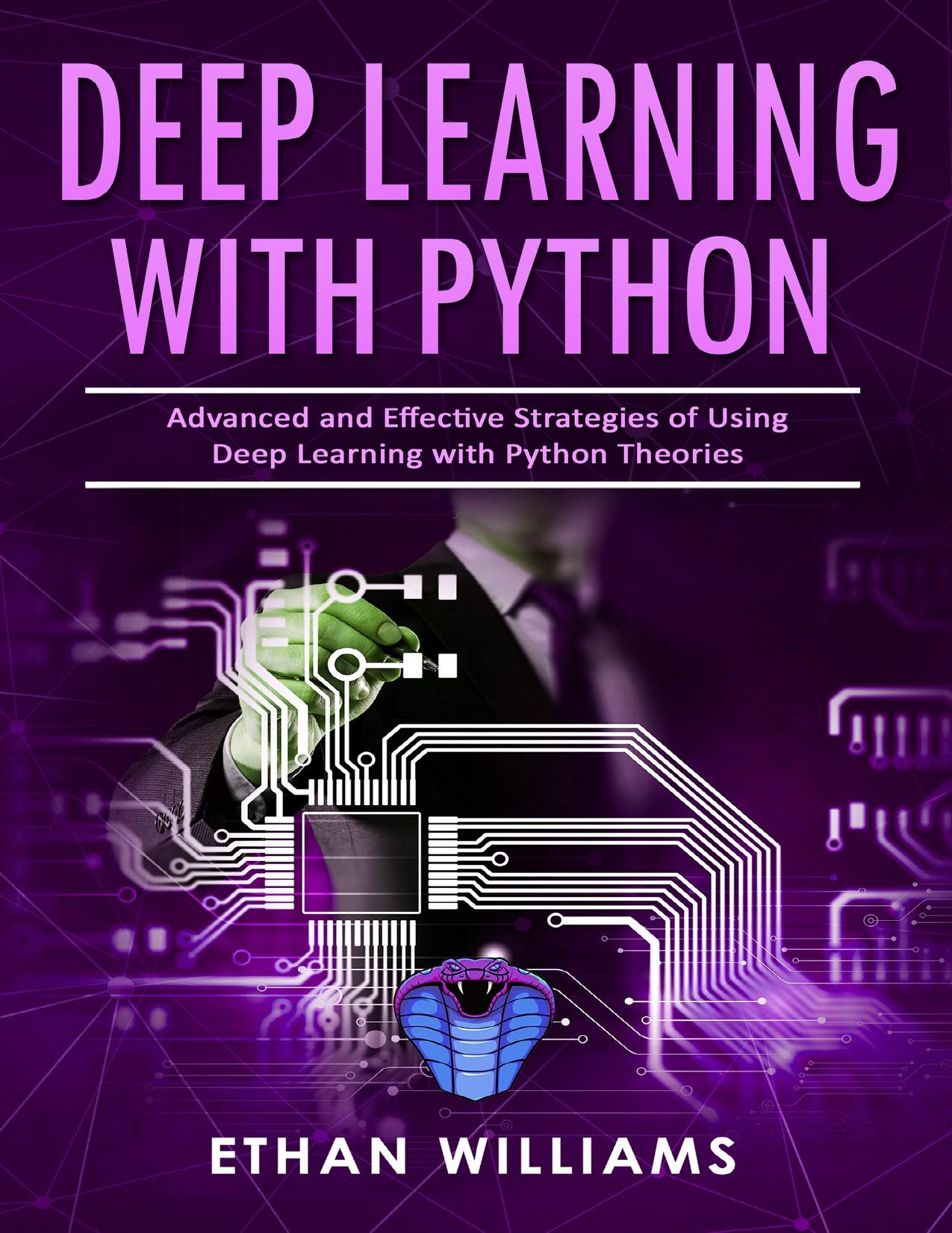 Deep Learning With Python: Comprehensive Guide of Tips and Tricks Using Deep Learning With Python Theories
