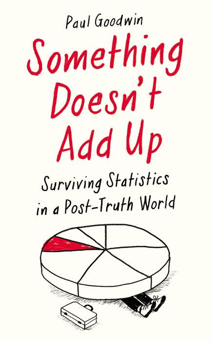 Something Doesn’t Add Up: Surviving Statistics in a Post-Truth World