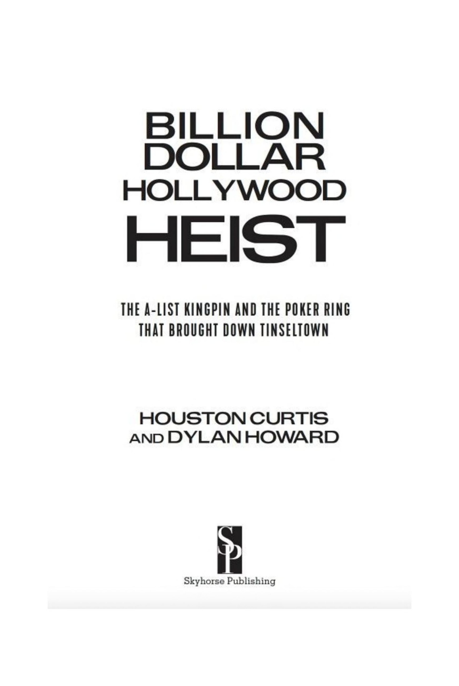 The Billion Dollar Hollywood Heist: The A-List Kingpin and the Poker Ring That Brought Down Tinseltown