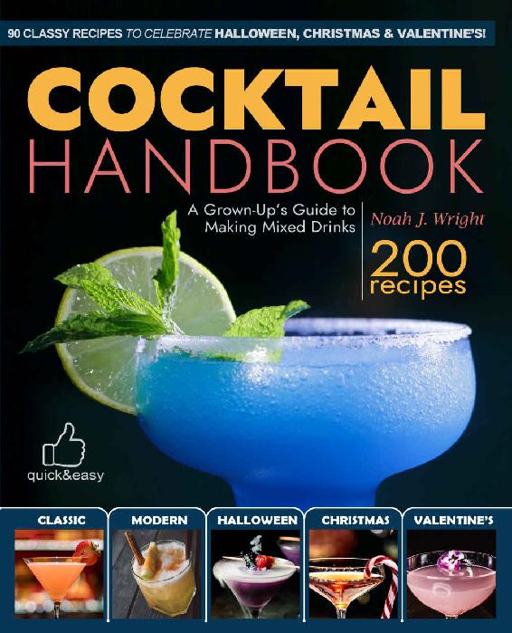 The COCKTAIL HANDBOOK: A Grown-Up's Guide to Making Mixed Drinks (Cocktail Book, Bartender Book, Mixology Book, Christmas Cocktails, Halloween Cocktails, Valentine's Cocktails)