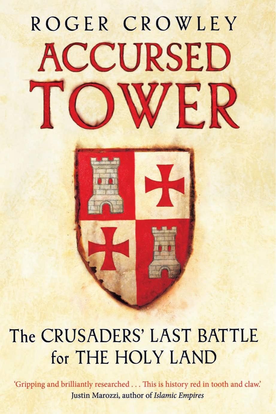 The Accursed Tower: The Fall of Acre and the End of the Crusades
