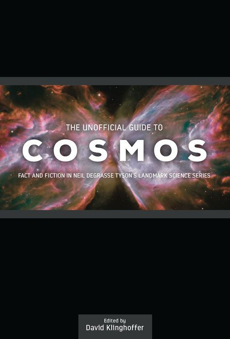 The Unofficial Guide to Cosmos: Fact and Fiction in Neil Degrasse Tyson's Landmark Science Series
