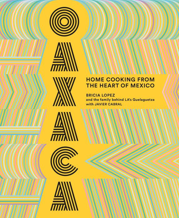 Oaxaca: Home Cooking From the Heart of Mexico