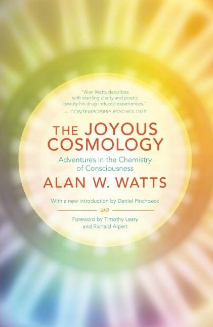 The Joyous Cosmology: Adventures in the Chemistry of Consciousness