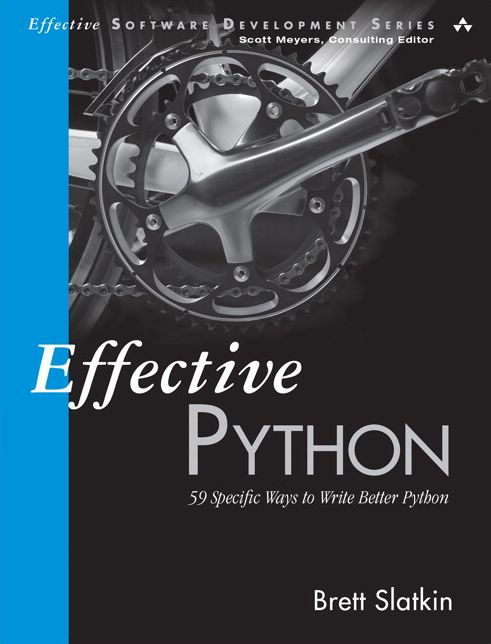 Effective Python: 90 Specific Ways to Write Better Python