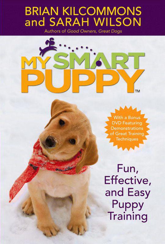 My Smart Puppy: Fun, Effective, and Easy Puppy Training