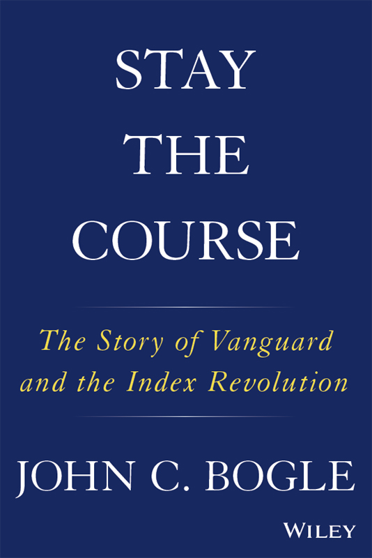 Stay the Course: The Story of Vanguard and the Index Revolution