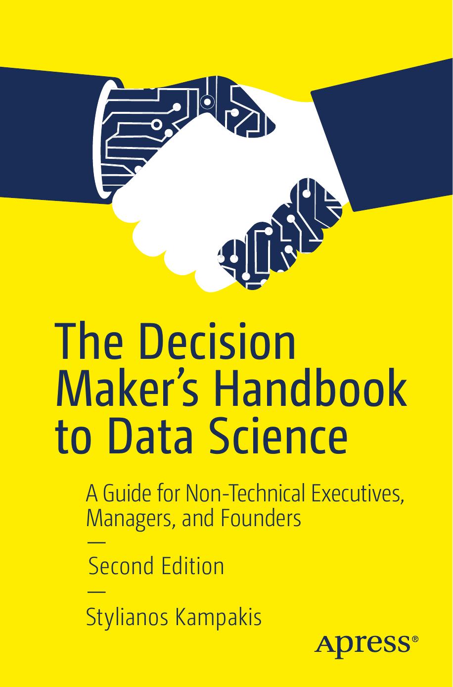 The Decision Maker’s Handbook To Data Science A Guide For Non-Technical Executives, Managers & Founders-Apress (2020)