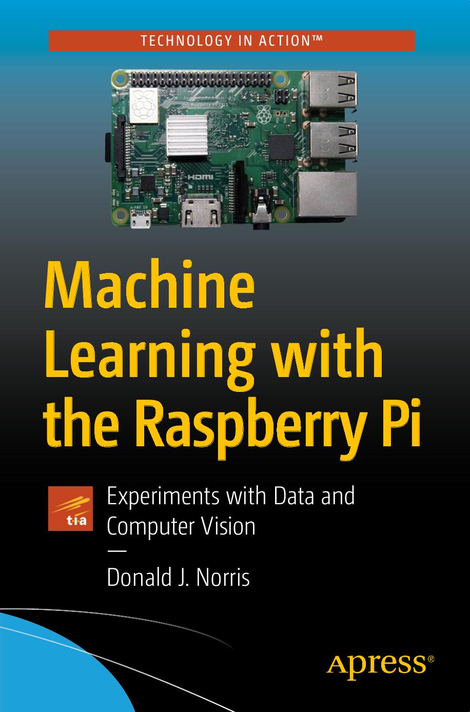 Machine Learning & the Raspberry Pi Experiments & Data & Computer Vision