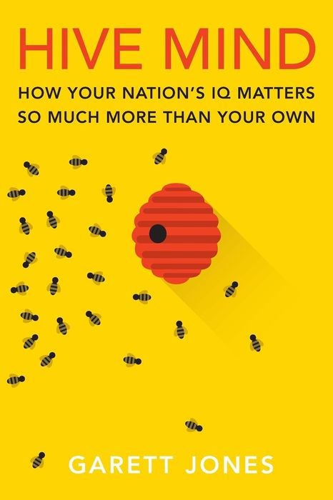 Hive Mind: How Your Nation’s IQ Matters So Much More Than Your Own