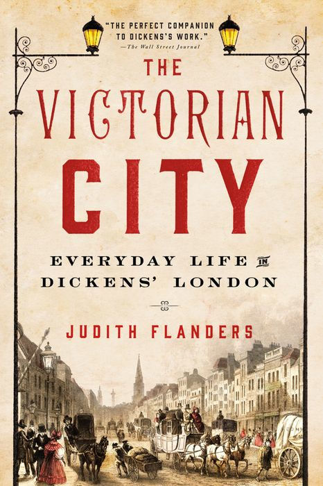 The Victorian City: Everyday Life in Dickens' London
