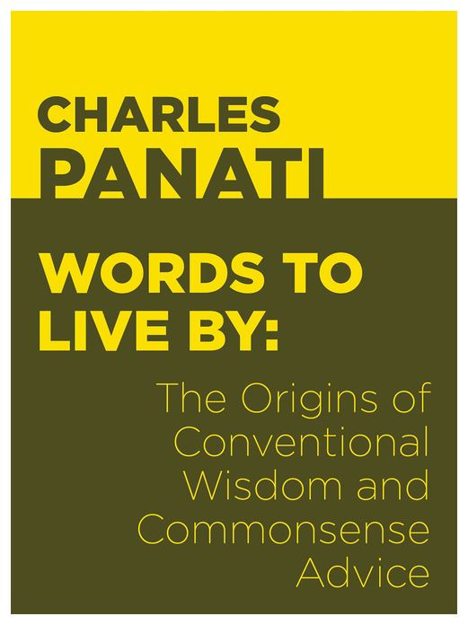 Words to Live By: The Origins of Conventional Wisdom and Commonsense Advice