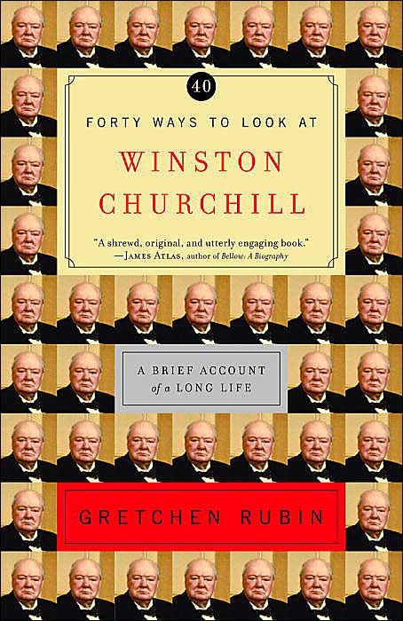 Forty Ways to Look at Winston Churchill: A Brief Account of a Long Life