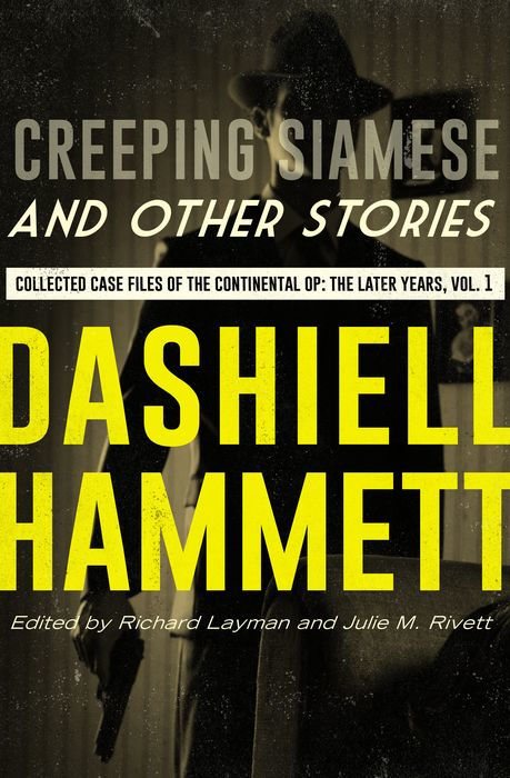 Creeping Siamese and Other Stories: Collected Case Files of the Continental Op: The Later Years