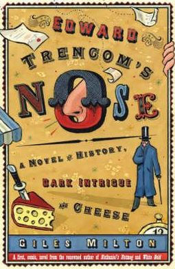 Edward Trencom's Nose: A Novel of History, Dark Intrigue and Cheese