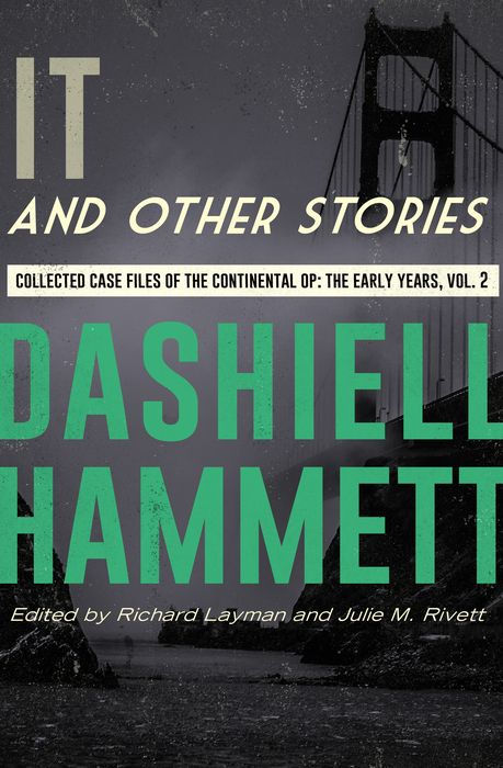It and Other Stories: Collected Case Files of the Continental Op: The Early Years, Volume 2