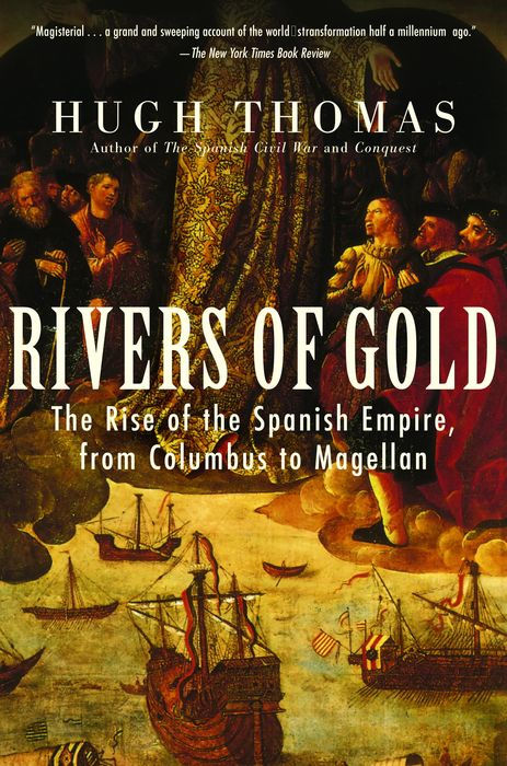 Rivers of Gold: The Rise of the Spanish Empire, From Columbus to Magellan