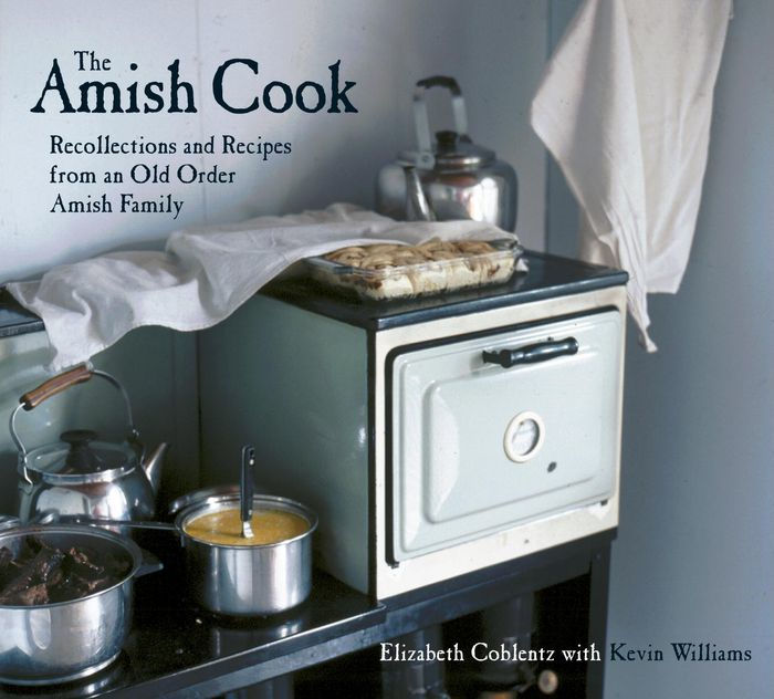 The Amish Cook: Recollections and Recipes From an Old Order Amish Family