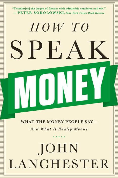 How to Speak Money: What the Money People Say-And What It Really Means