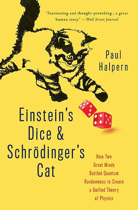 Einstein's Dice and Schrödinger's Cat: How Two Great Minds Battled Quantum Randomness to Create a Unified Theory of Physics