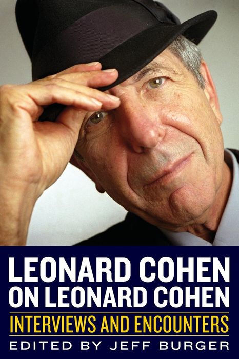Leonard Cohen on Leonard Cohen: Interviews and Encounters