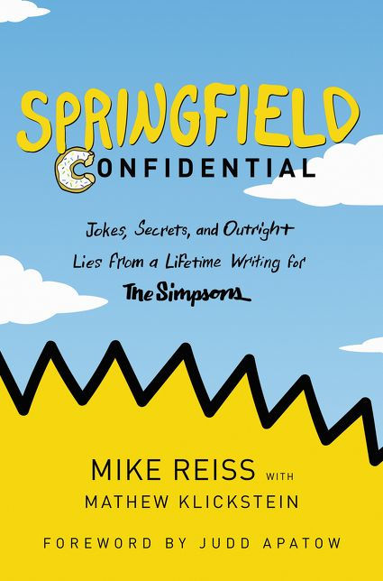 Springfield Confidential: Jokes, Secrets, and Outright Lies From a Lifetime Writing for the Simpsons