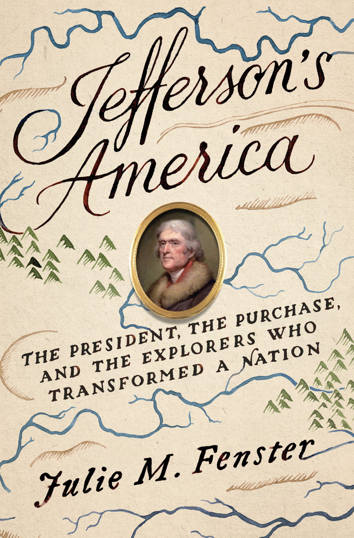 Jefferson's America: The President, the Purchase, and the Explorers Who Transformed a Nation