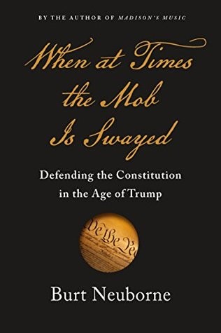 When at Times the Mob Is Swayed: A Citizen’s Guide to Defending Our Republic