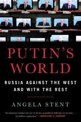 Russia Versus the World: Vladimir Putin and Russia's Global Rise