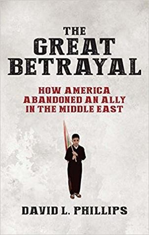 The Great Betrayal: How America Abandoned the Kurds and Lost the Middle East