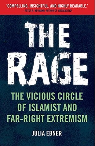 The Rage: The Vicious Circle of Islamist and Far-Right Extremism
