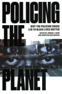 Policing the Planet: Why the Policing Crisis Led to Black Lives Matter