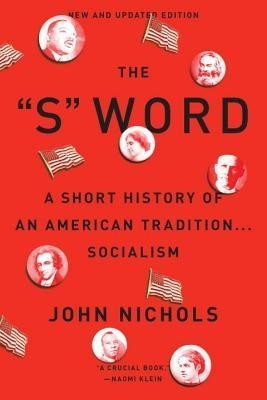 The S Word: A Short History of an American Tradition...socialism