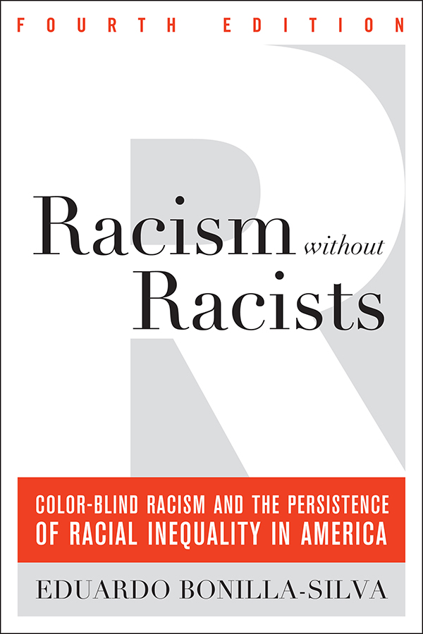 Racism Without Racists: Color-Blind Racism and the Persistence of Racial Inequality in America