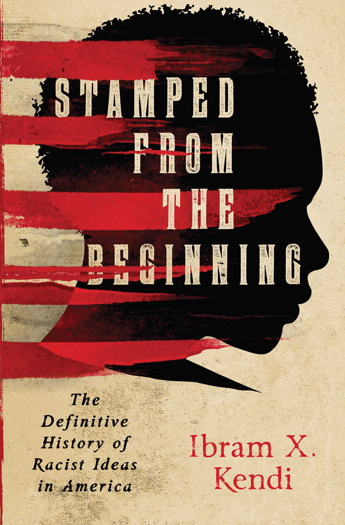 Stamped From the Beginning: The Definitive History of Racist Ideas in America