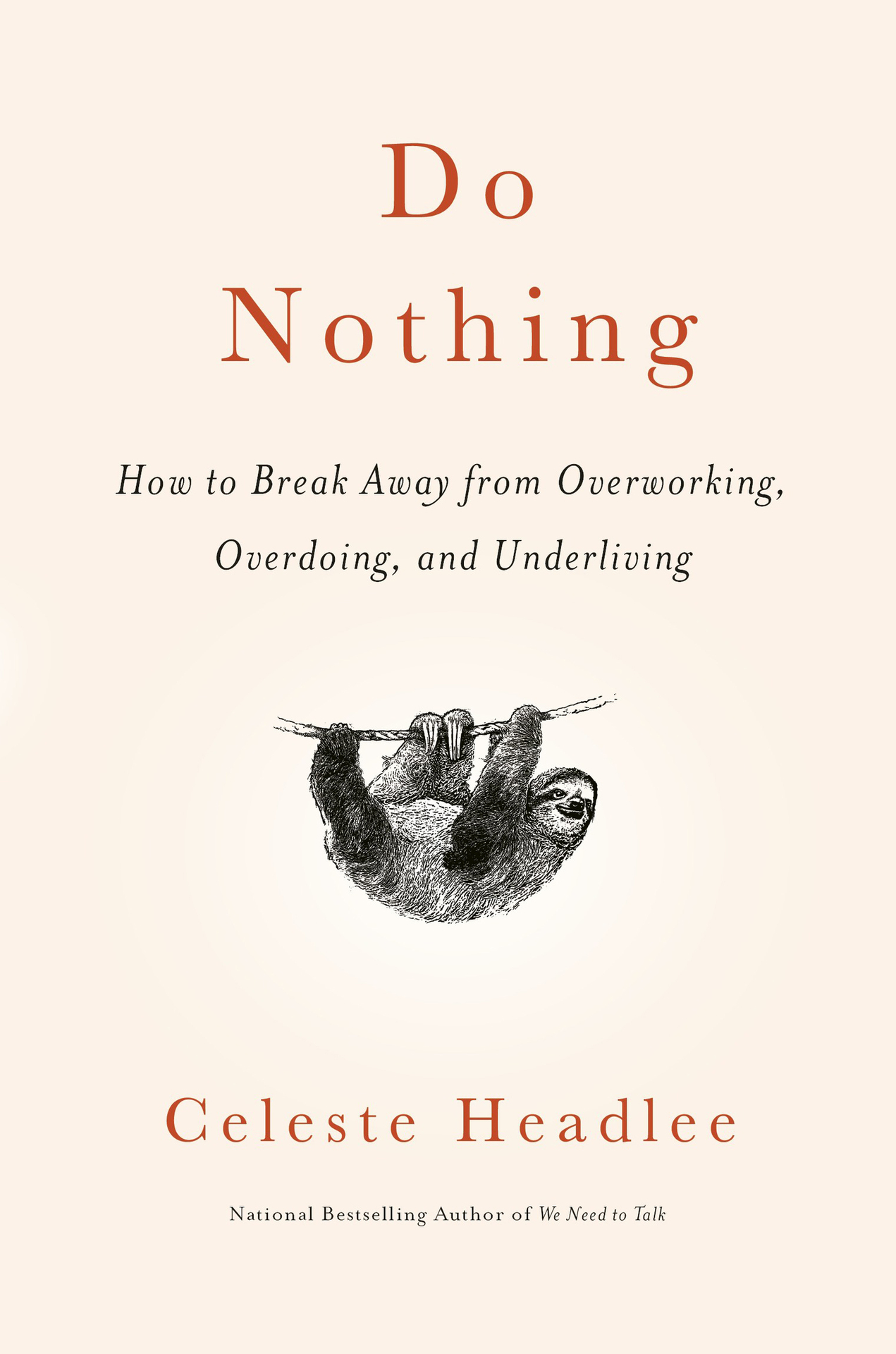 Do Nothing: How to Break Away From Overworking, Overdoing, and Underliving