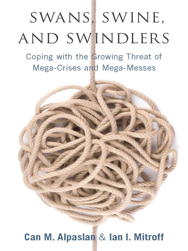 Swans, Swine, and Swindlers: Coping With the Growing Threat of Mega-Crises and Mega-Messes