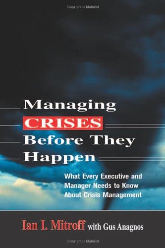 Managing Crises Before They Happen: What Every Executive and Manager Needs to Know About Crisis Management