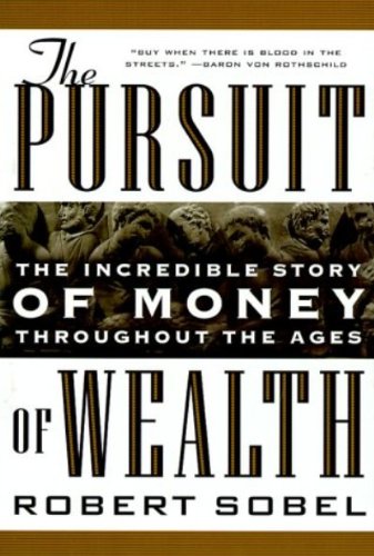 The Pursuit of Wealth: The Incredible Story of Money Throughout the Ages of Wealth