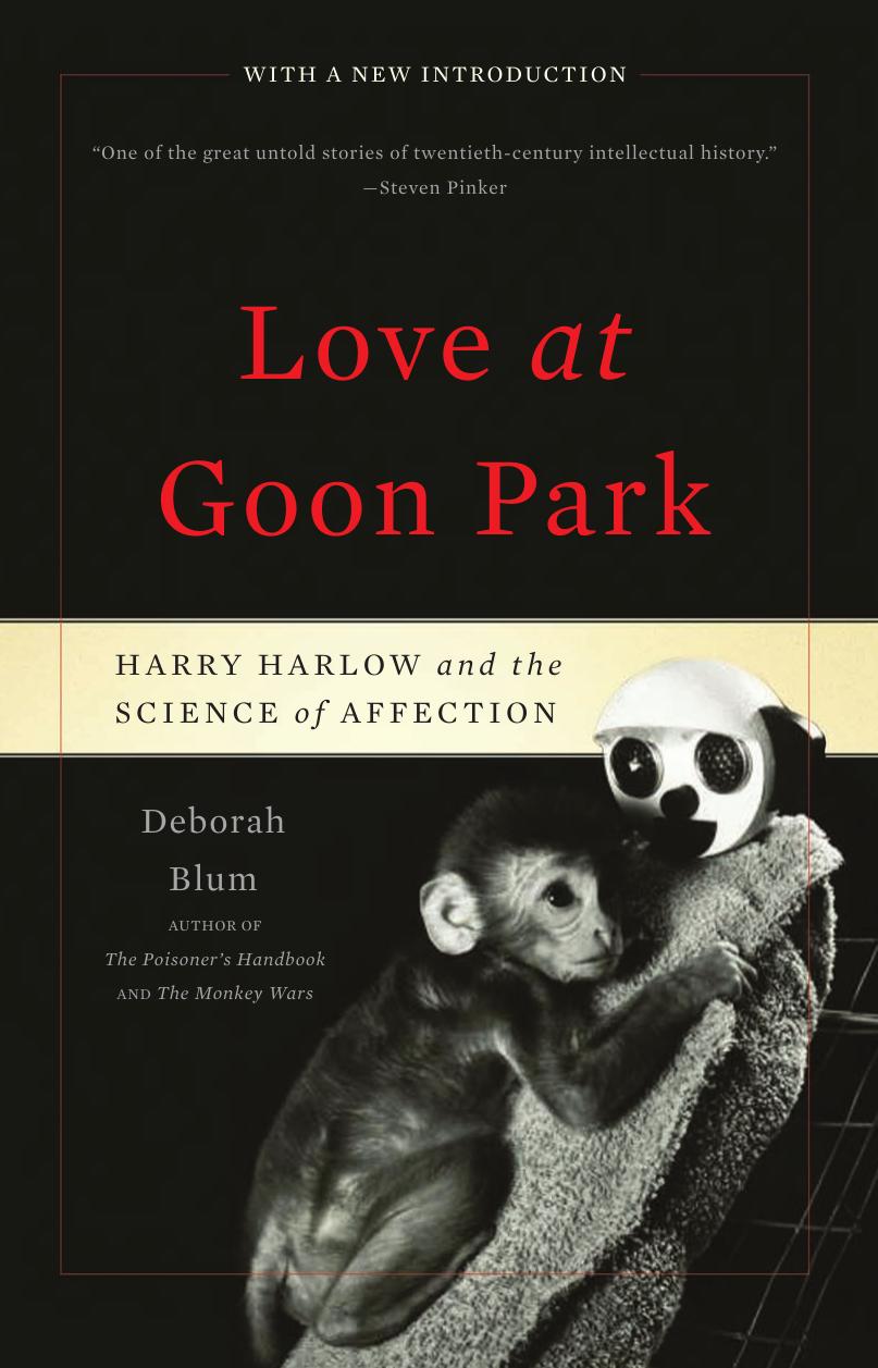 Love at Goon Park: Harry Harlow and the Science of Affection