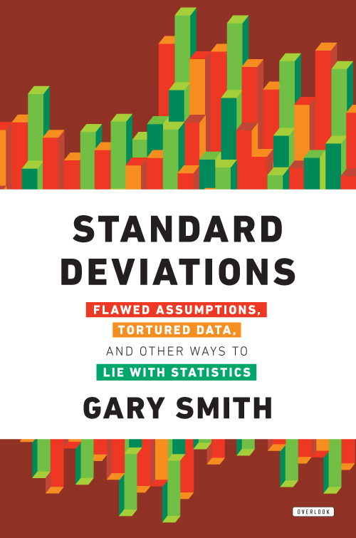 Standard Deviations: Flawed Assumptions, Tortured Data, and Other Ways to Lie With Statistics