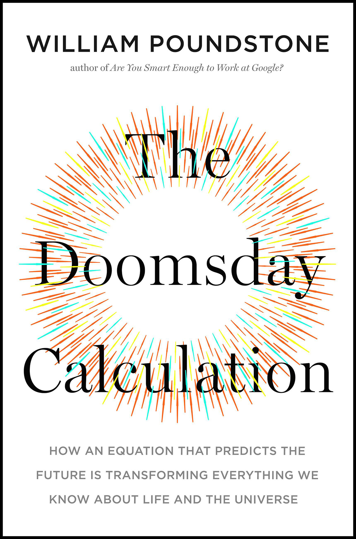 The Doomsday Calculation: How an Equation That Predicts the Future Is Transforming Everything We Know About Life and the Universe