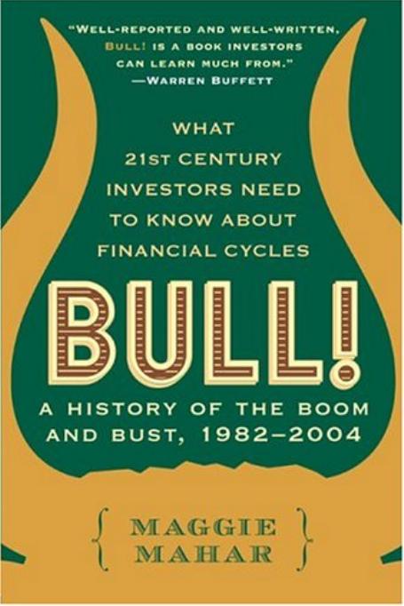 Bull! : A History of the Boom, 1982-1999: What Drove the Breakneck Market--And What Every Investor Needs to Know About Financial Cycles