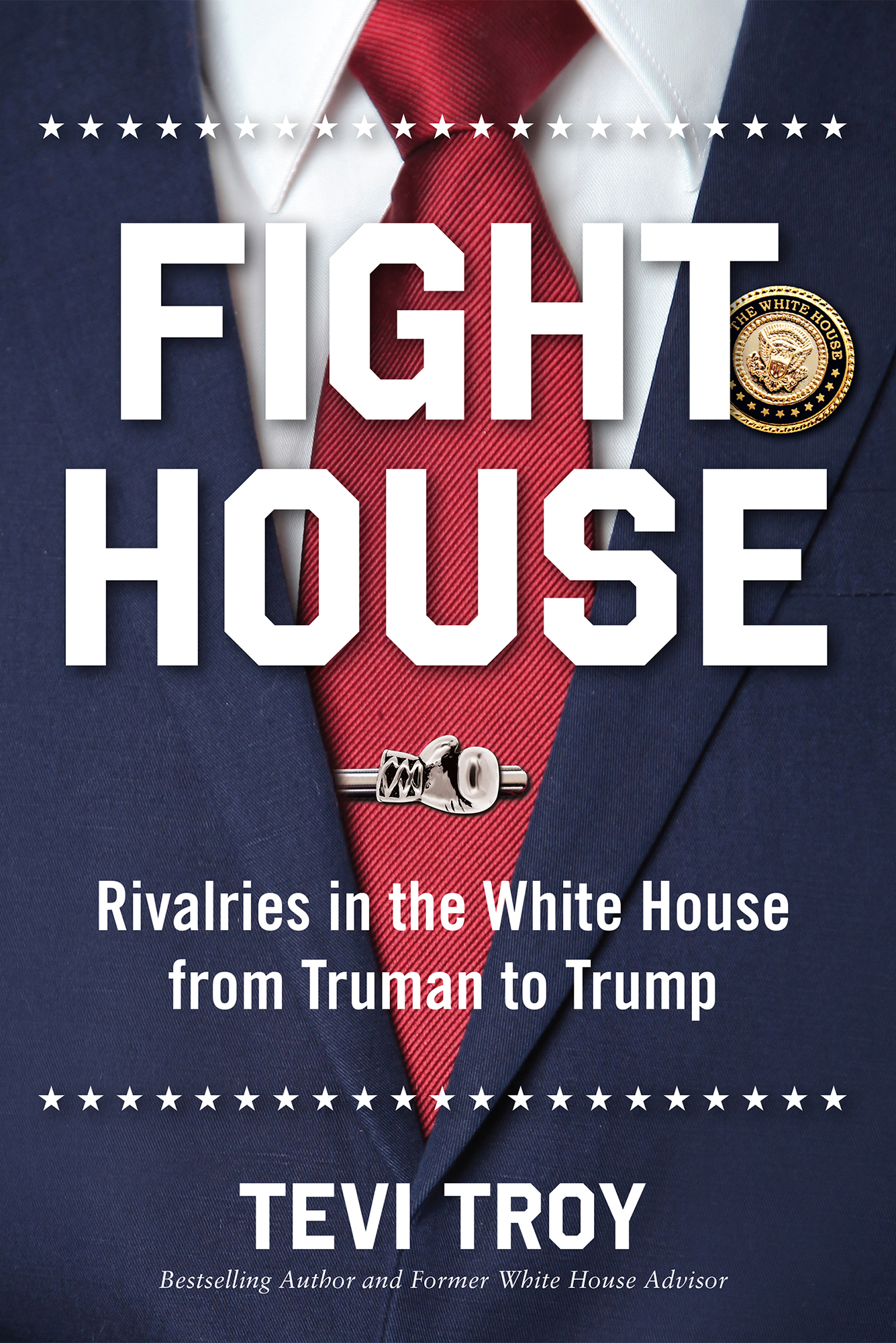 Fight House: Rivalries in the White House From Truman to Trump