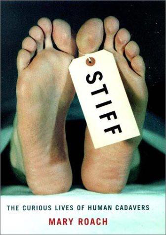 Stiff, The Curious Lives of Human Cadavers